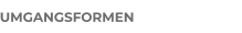 UMGANGSFORMEN