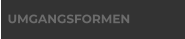 UMGANGSFORMEN