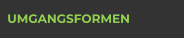 UMGANGSFORMEN