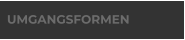 UMGANGSFORMEN