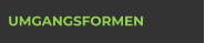 UMGANGSFORMEN