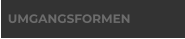 UMGANGSFORMEN